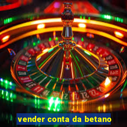 vender conta da betano